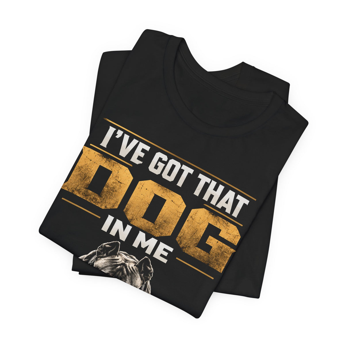 I've Got That Dog In Me Tee