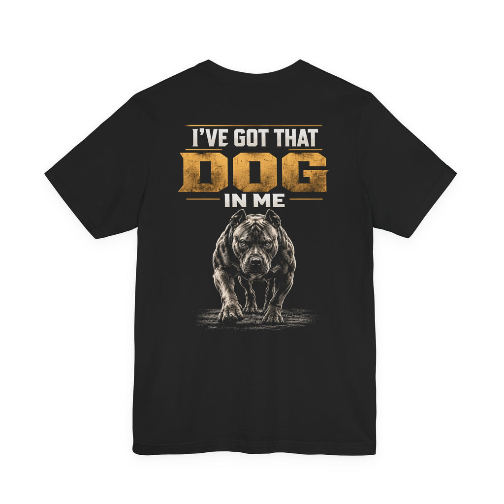 I've Got That Dog In Me Back Print Tee