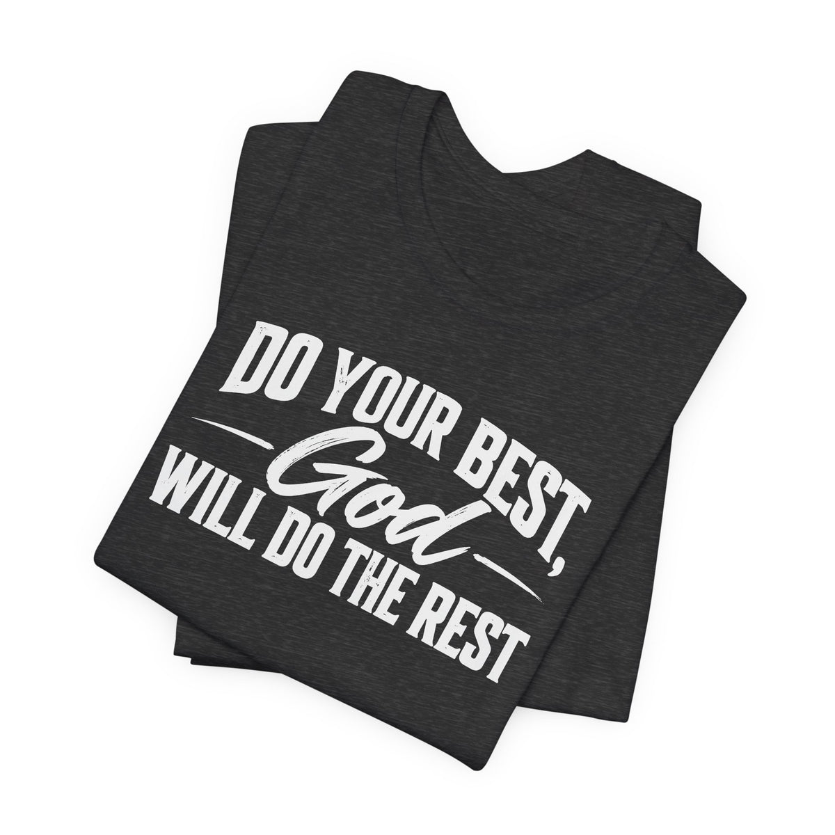 Do Your Best, God Will Do The Rest Tee