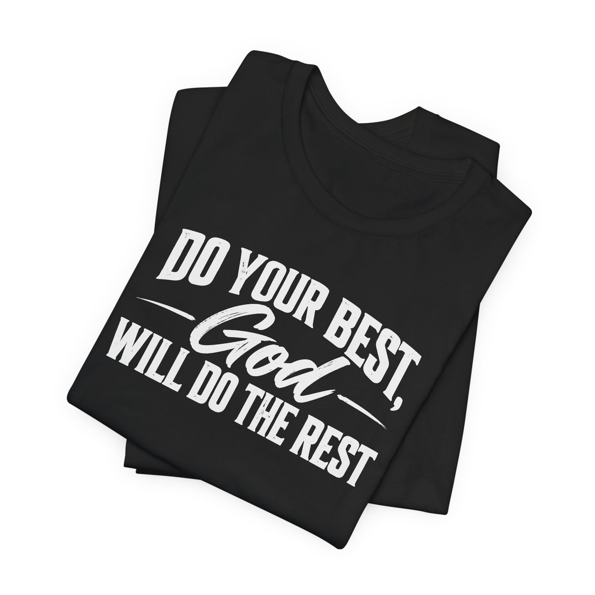 Do Your Best, God Will Do The Rest Tee