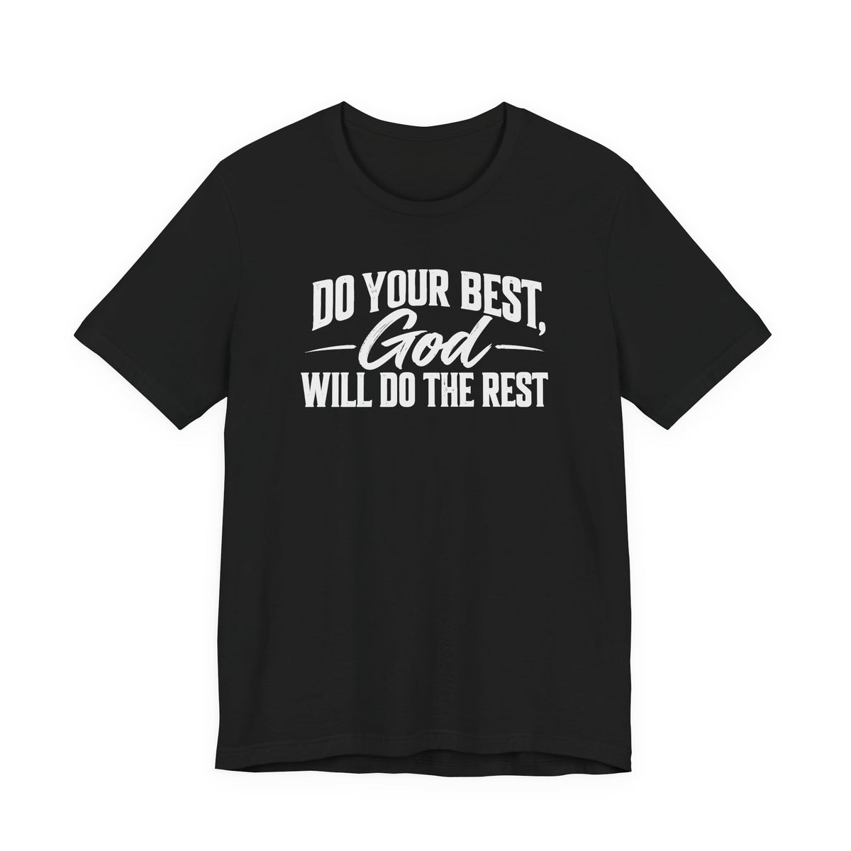 Do Your Best, God Will Do The Rest Tee