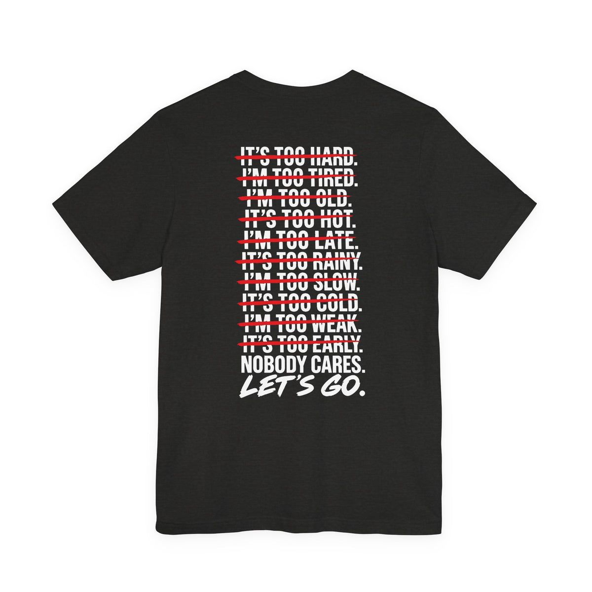Nobody Cares. Let's Go. Back Print Tee