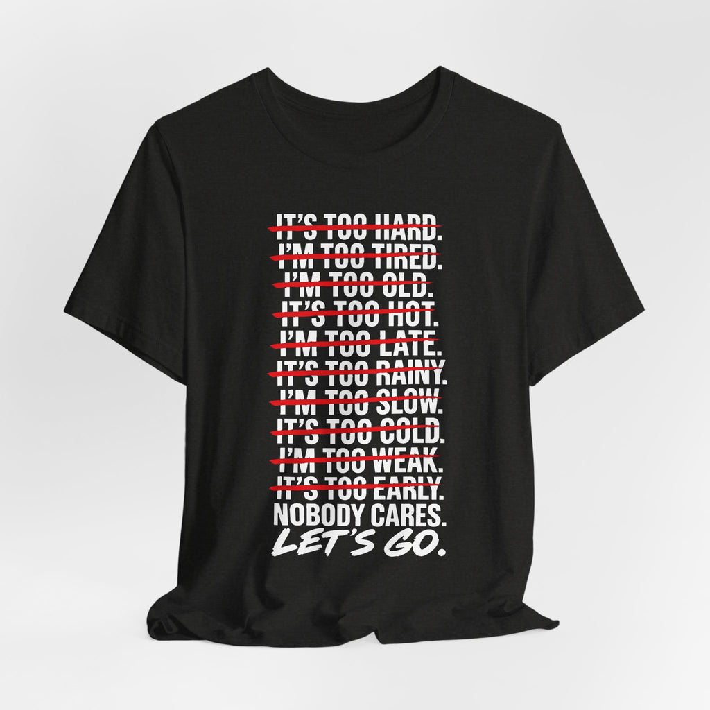 Nobody Cares. Let's Go. Tee