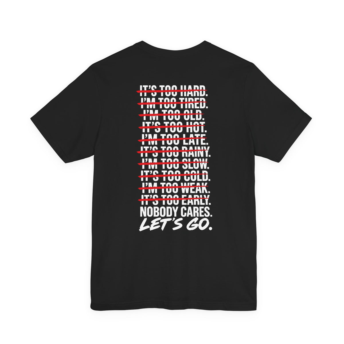 Nobody Cares. Let's Go. Back Print Tee