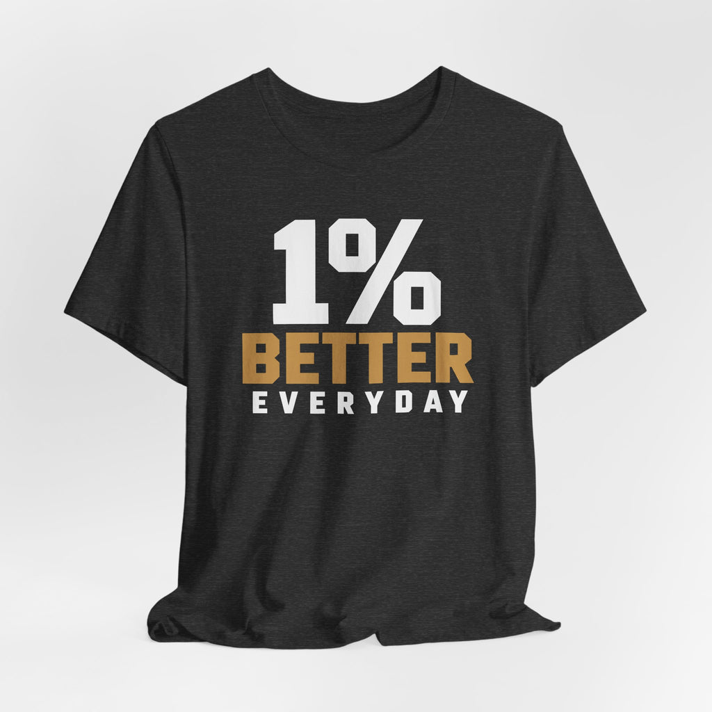 1% Better Everyday Tee