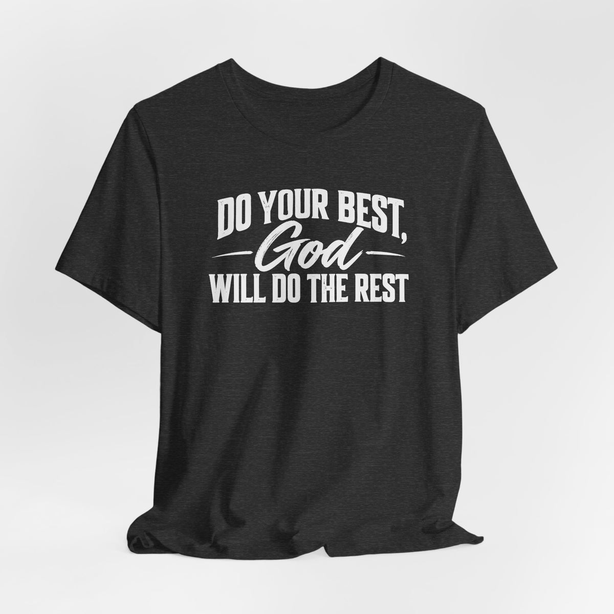 Do Your Best, God Will Do The Rest Tee
